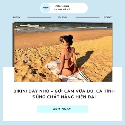 Bikini dây nhỏ – Gợi cảm vừa đủ, cá tính đúng chất nàng hiện đại